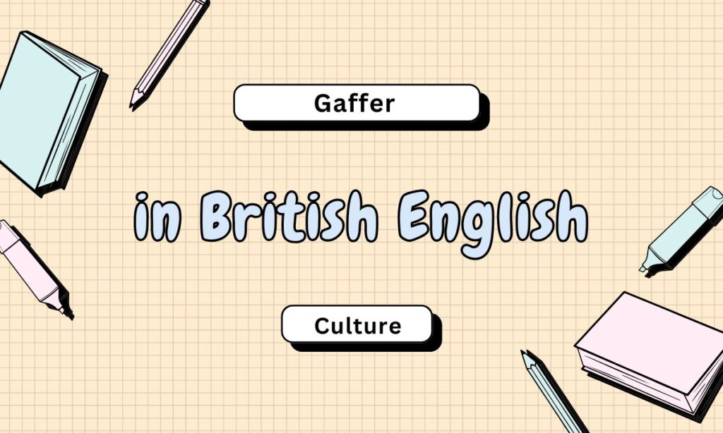 gaffer-in-british-english-culture
